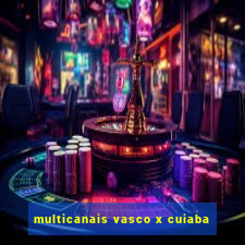 multicanais vasco x cuiaba